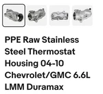 Ppe Raw Stainless Steel Thermostat Housing 01-04 Chevrolet/gmc 6.6L LB7 Duramax. Fixed Price $90.00.