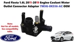 Ford Fiesta 1.6L 11-19 Engine Coolant Water Outlet Connector Adaptor 7M5G8K556AC. Fixed Price $30.00.