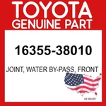 Toyota Genuine 16355-38010 Joint Water By-pass Front 1635538010 Oem. Fixed Price $44.24.