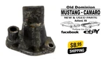 1980-1991 Ford, Mercury Thermostat Housing Water Neck 302/351W/5.O. Fixed Price $19.99.