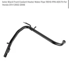 Front Coolant Heater Water Pipe Fit For Honda Cr-v 2002 To 2006 19510-PPA-A00. Fixed Price $52.50.