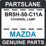 BR5H-50-C11A Mazda Oem Genuine Cover(r), Lamp. Fixed Price $32.33.