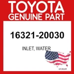 Toyota Genuine 16321-20030 Inlet Water Oem 1632120030. Fixed Price $41.95.